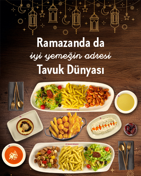 Ramazanda da iyi yemeğin adresi Tavuk Dünyası