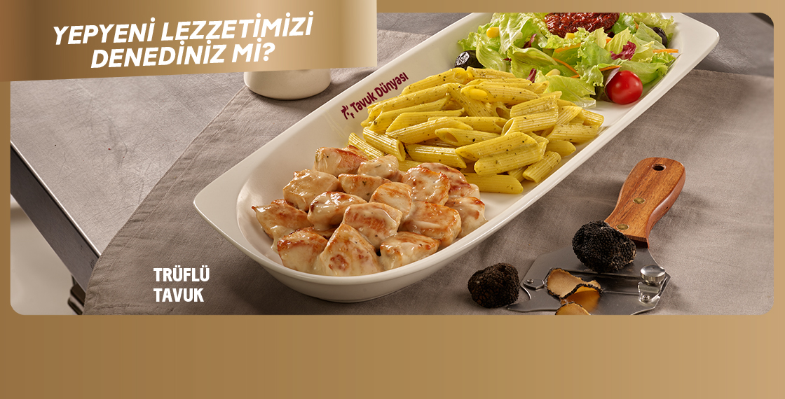 Yepyeni lezzetlerimizi denediniz mi? Trüflü Tavuk & Tavuk Teriyaki