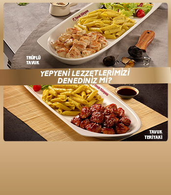 Yepyeni lezzetlerimizi denediniz mi? Trüflü Tavuk & Tavuk Teriyaki